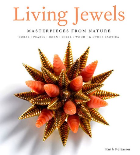Cover image for Living Jewels Masterpieces from Nature: Coral, Pearls, Horn, Shell, Wood & Other Exotica