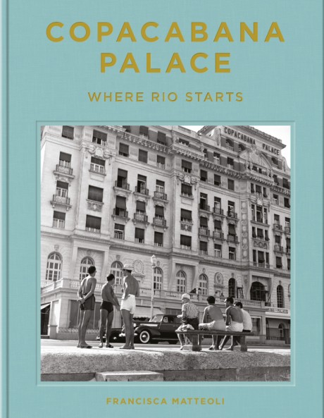 Cover image for Copacabana Palace Where Rio Starts