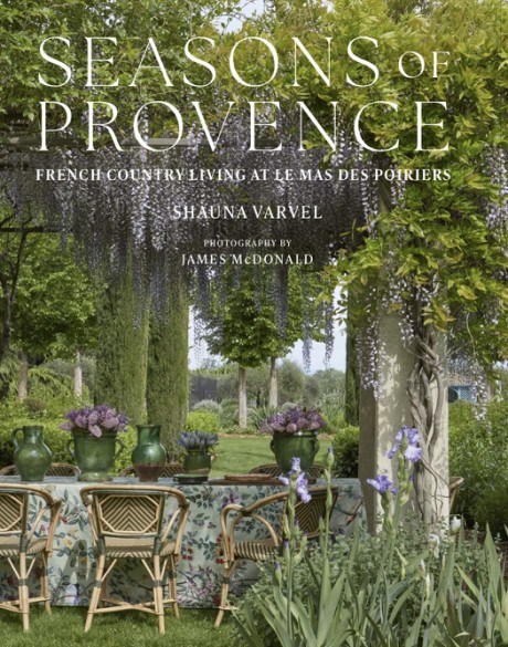 Cover image for Seasons of Provence Provence Living at Le Mas des Poiriers