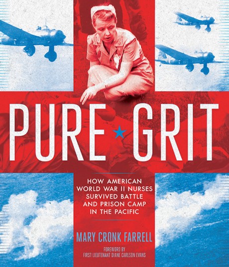 Cover image for Pure Grit How American World War II Nurses Survived Battle and Prison Camp in the Pacific
