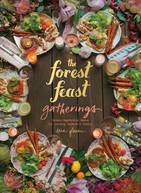 Cover image for Forest Feast Gatherings Simple Vegetarian Menus for Hosting Friends & Family