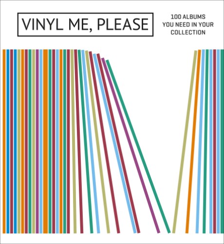 Cover image for Vinyl Me, Please 100 Albums You Need in Your Collection