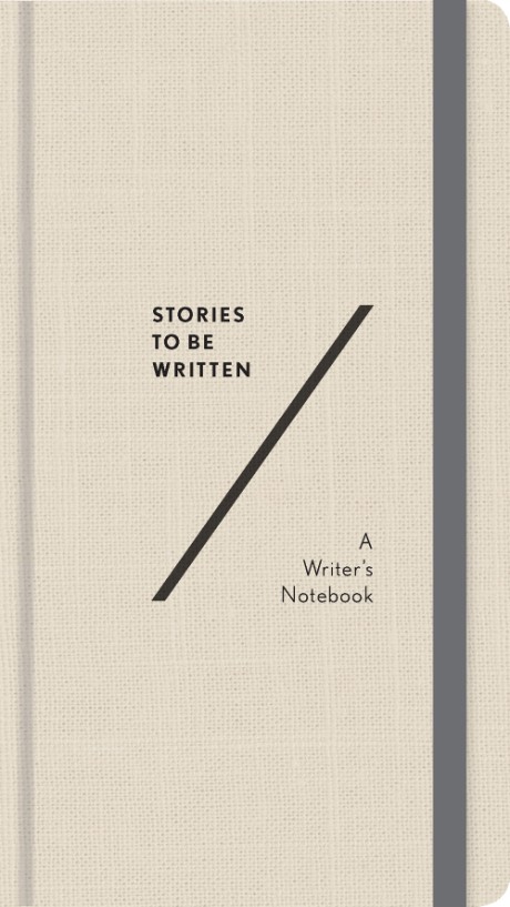 Cover image for Stories To Be Written A Writer's Notebook