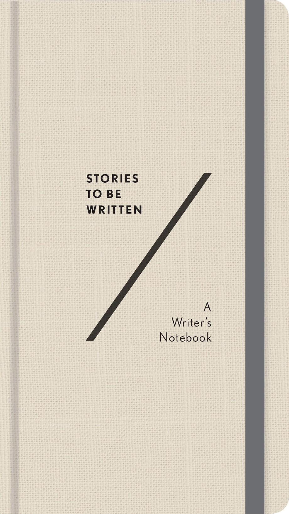 Stories To Be Written A Writer's Notebook