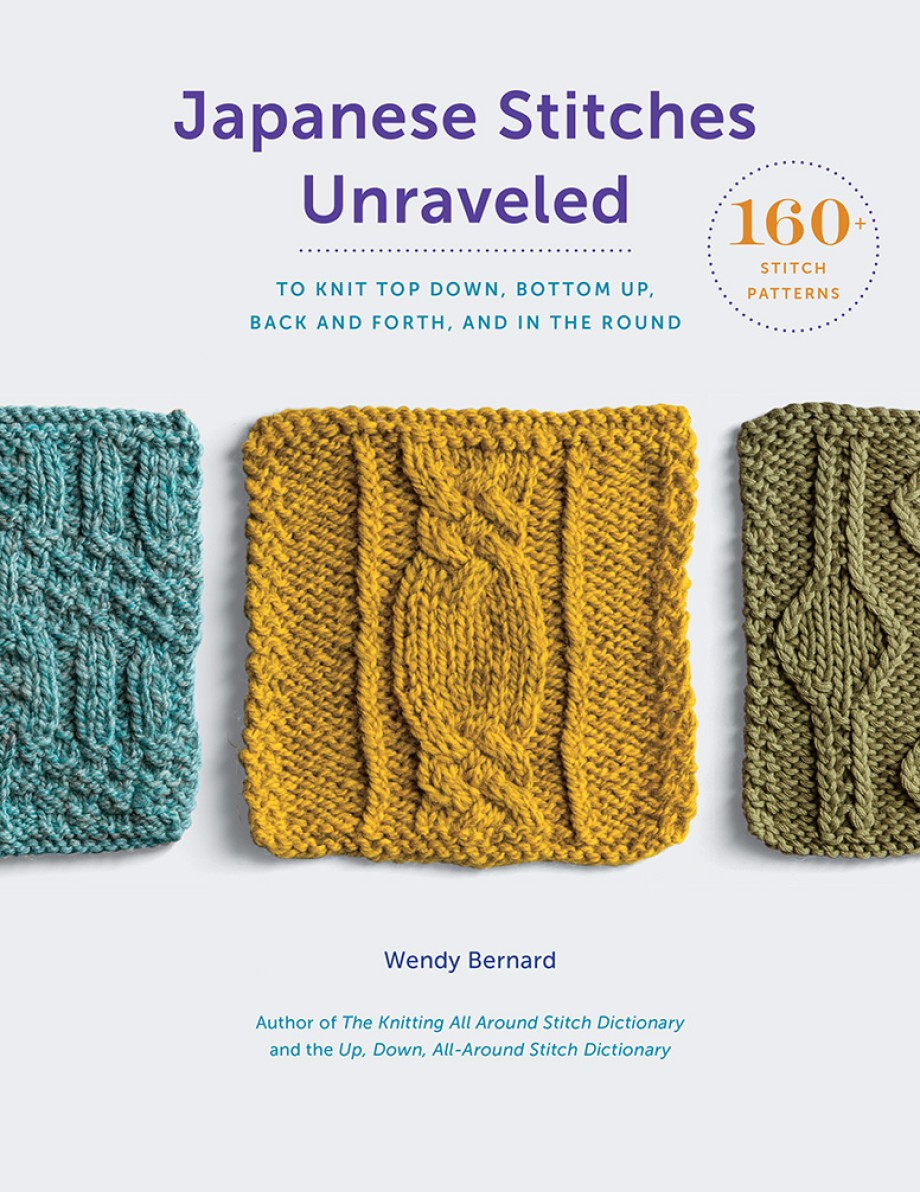 Cover for Japanese Stitches Unraveled 160+ Stitch Patterns to Knit Top Down, Bottom Up, Back and Forth, and In the Round