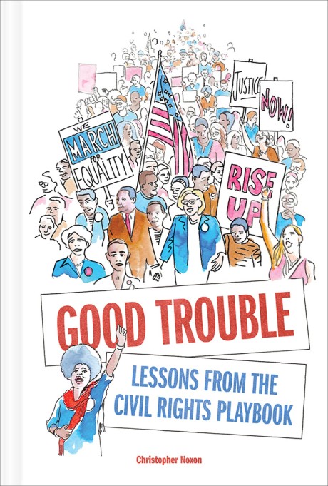 Cover image for Good Trouble Lessons from the Civil Rights Playbook