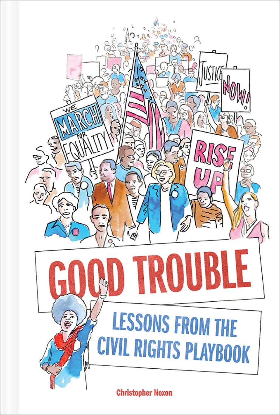 Good Trouble Lessons from the Civil Rights Playbook