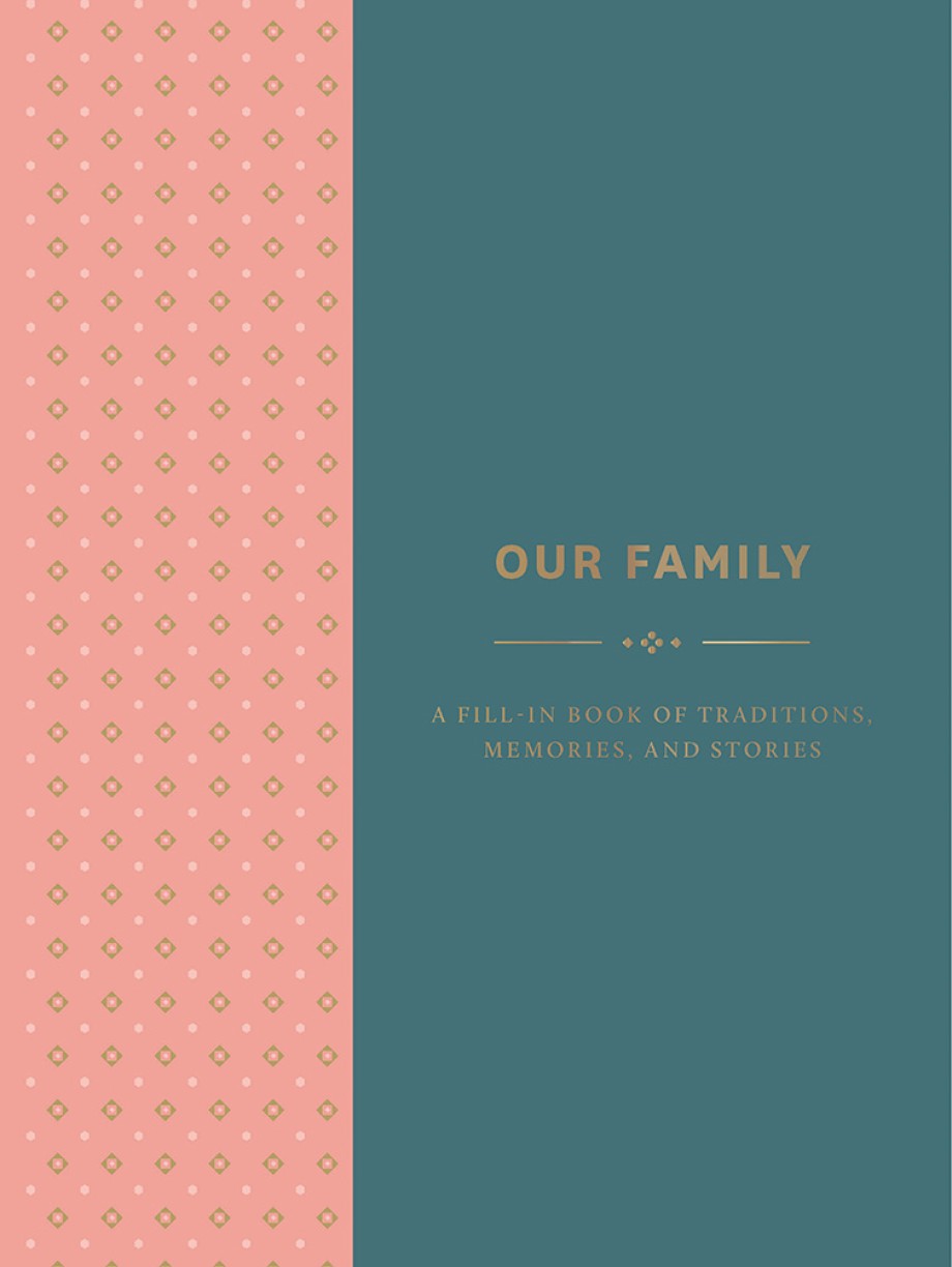 Our Family A Fill-in Book of Traditions, Memories, and Stories