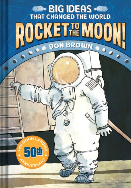 Cover image for Rocket to the Moon! Big Ideas That Changed the World #1