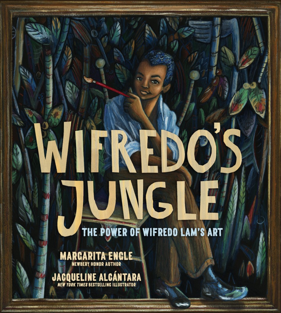 Wifredo's Jungle The Power of Wifredo Lam's Art (A Picture Book Biography)