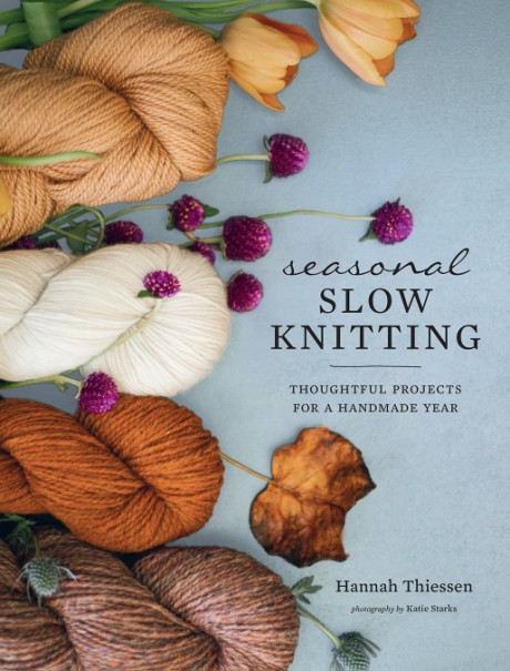 Cover image for Seasonal Slow Knitting Thoughtful Projects for a Handmade Year