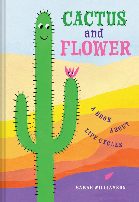 Cover image for Cactus and Flower A Book About Life Cycles