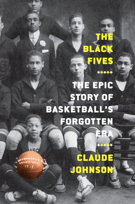 Cover image for Black Fives The Epic Story of Basketball’s Forgotten Era