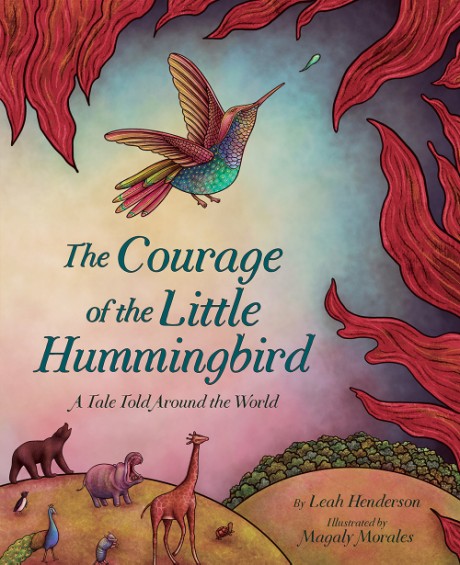 Cover image for Courage of the Little Hummingbird A Tale Told Around the World