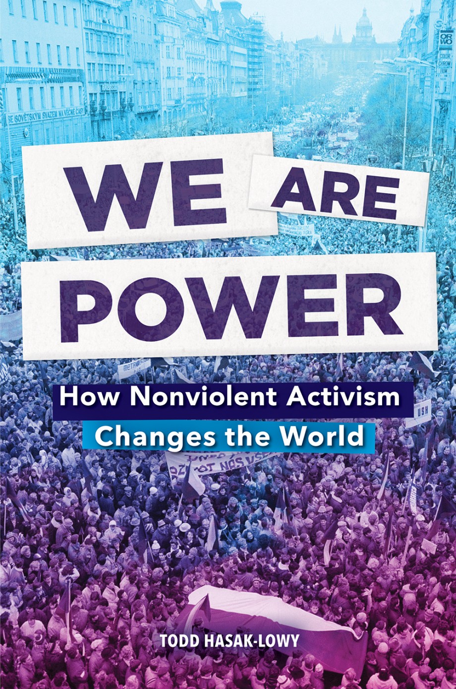 Cover for We Are Power How Nonviolent Activism Changes the World