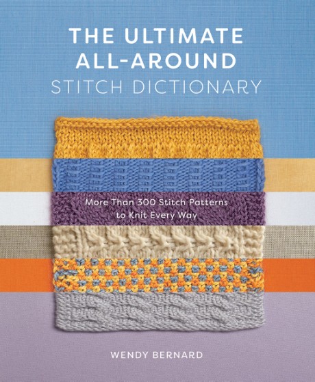 Cover image for Ultimate All-Around Stitch Dictionary More Than 300 Stitch Patterns to Knit Every Way