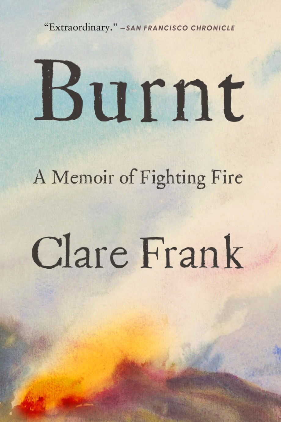 Burnt A Memoir of Fighting Fire