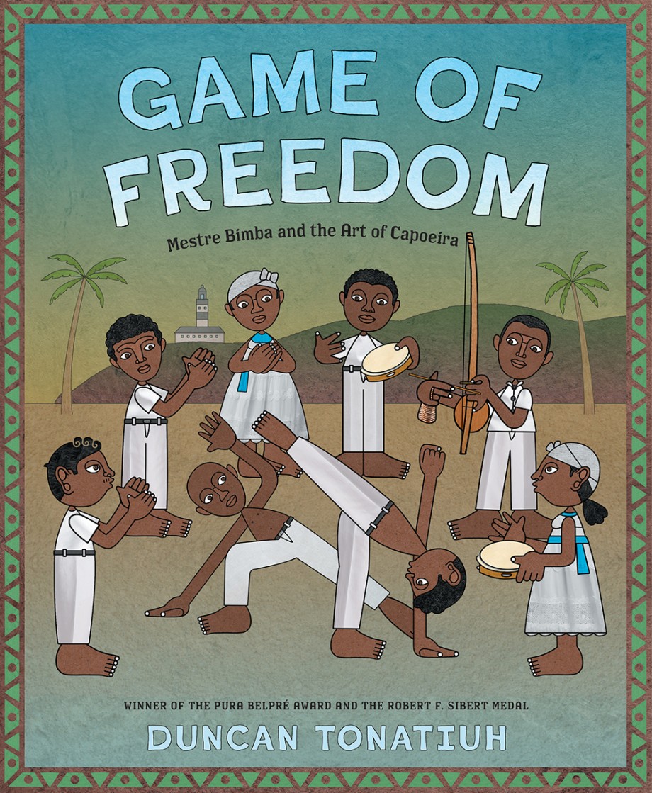 Game of Freedom Mestre Bimba and the Art of Capoeira