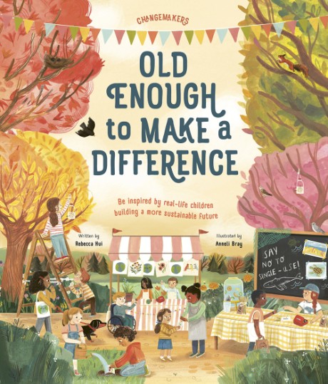 Cover image for Old Enough to Make a Difference Be inspired by real-life children building a more sustainable future