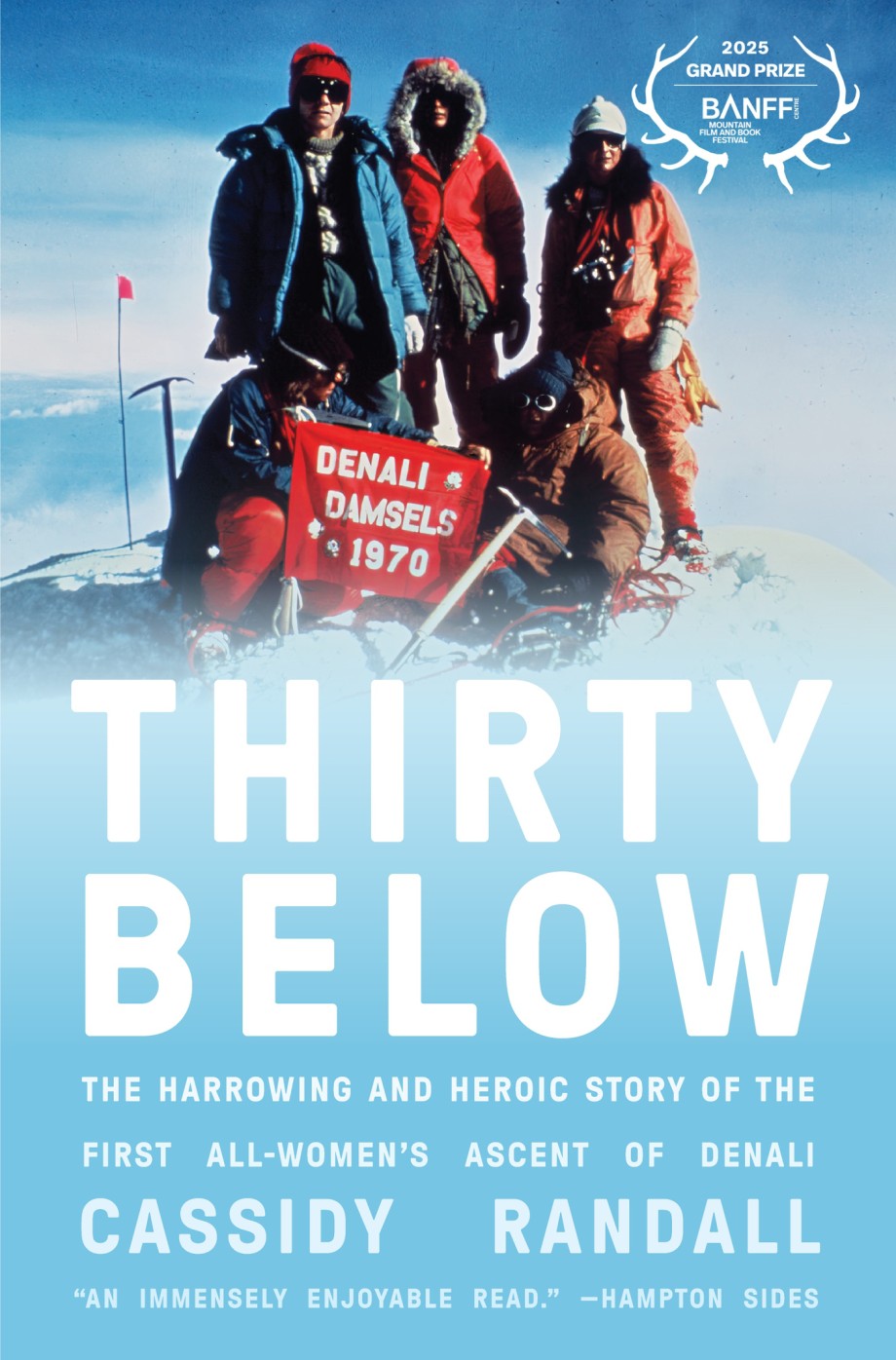 Thirty Below The Harrowing and Heroic Story of the First All-Women's Ascent of Denali