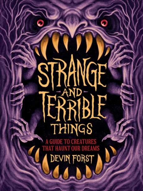 Cover image for Strange and Terrible Things A Guide to Creatures That Haunt Our Dreams
