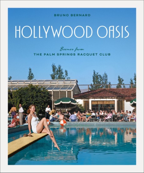 Cover image for Hollywood Oasis Scenes from the Palm Springs Racquet Club
