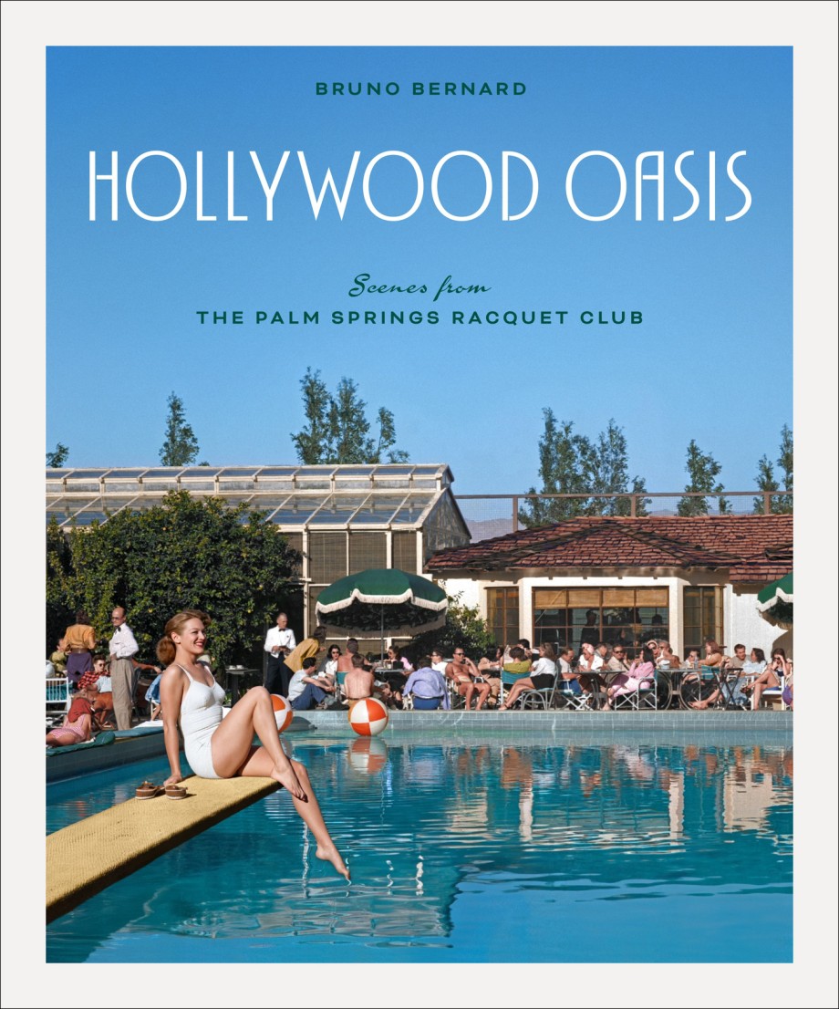Hollywood Oasis Scenes from the Palm Springs Racquet Club