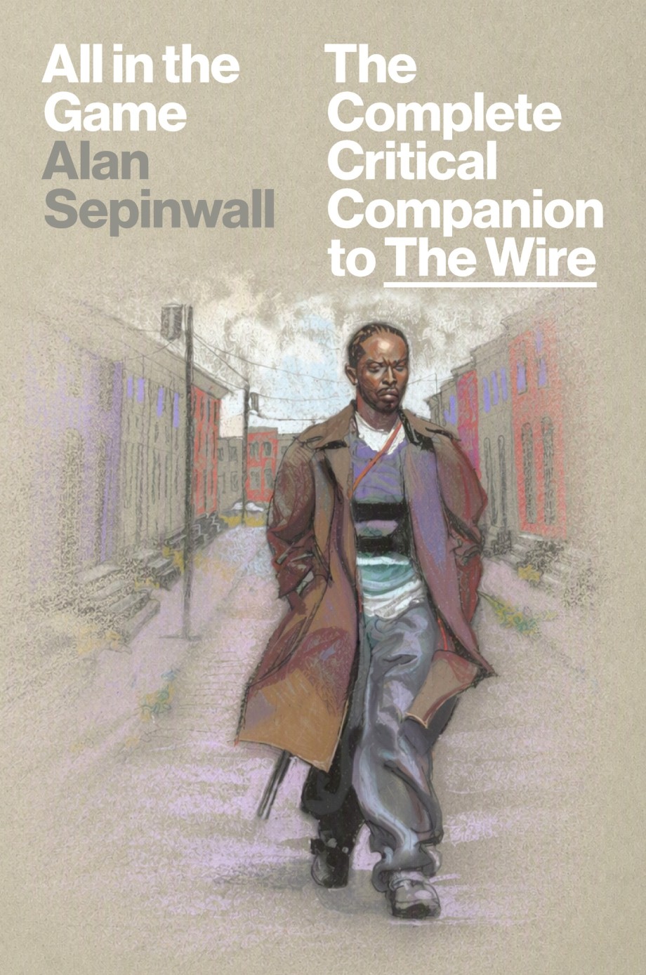 Cover for All in the Game The Complete Critical Companion to The Wire