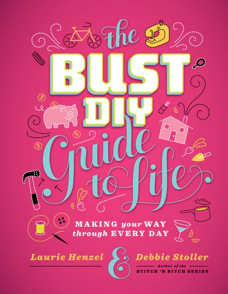 Cover image for Bust DIY Guide to Life Making Your Way Through Every Day