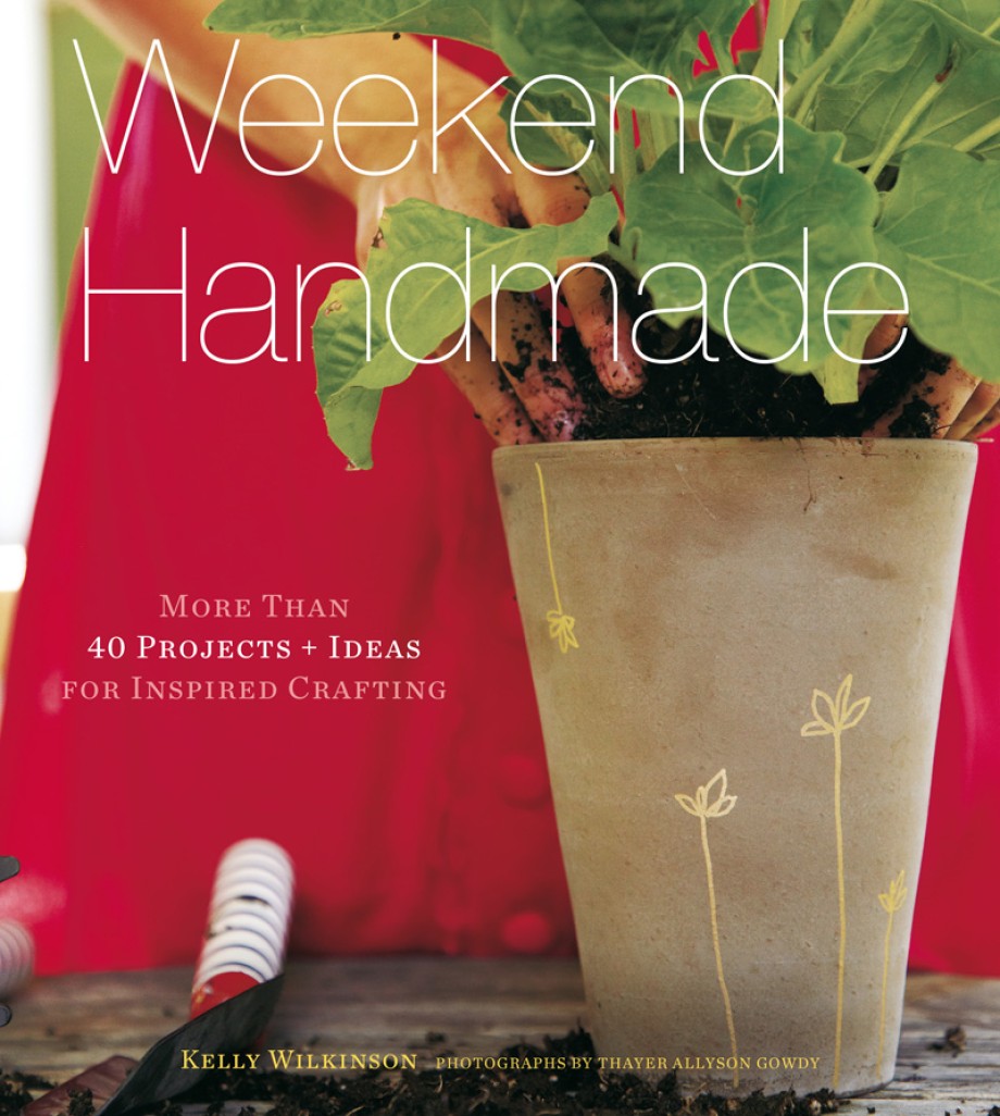 Cover for Weekend Handmade More Than 40 Projects and Ideas for Inspired Crafting