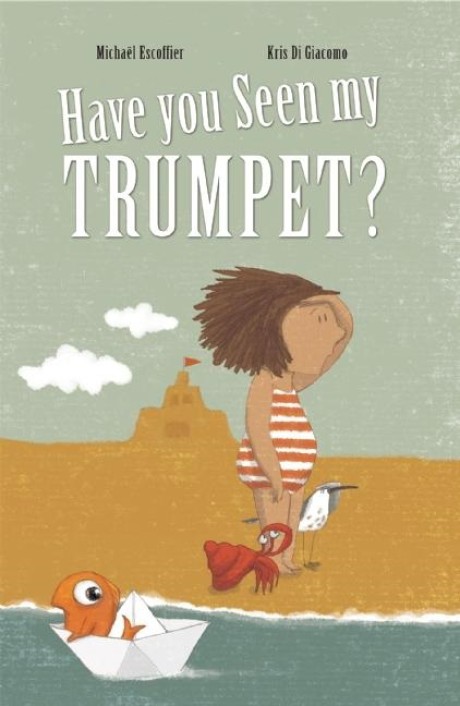 Cover image for Have You Seen My Trumpet? 