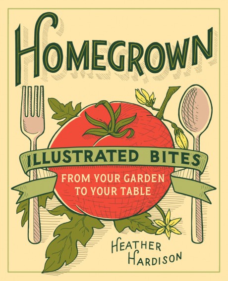 Cover image for Homegrown Illustrated Bites from Your Garden to Your Table