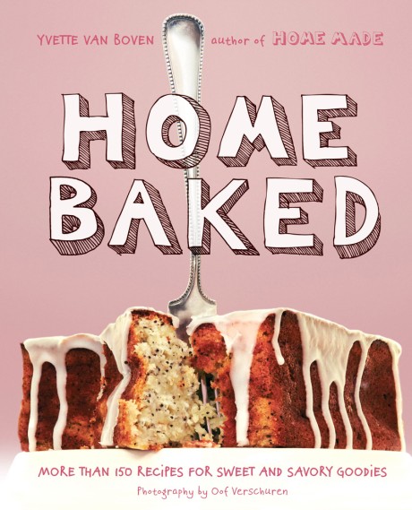 Cover image for Home Baked More Than 150 Recipes for Sweet and Savory Goodies