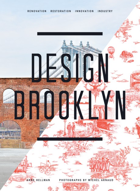 Cover image for Design Brooklyn Renovation, Restoration, Innovation, Industry