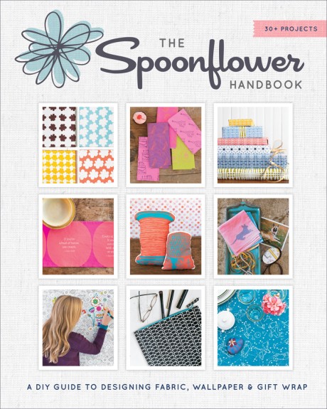 Cover image for Spoonflower Handbook A DIY Guide to Designing Fabric, Wallpaper & Gift Wrap with 30+ Projects