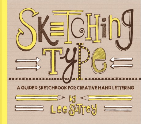 Cover image for Sketching Type A Guided Sketchbook for Creative Hand Lettering