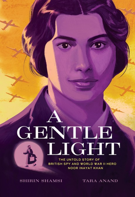 Cover image for Gentle Light The Untold Story of British Spy and World War II Hero Noor Inayat Khan
