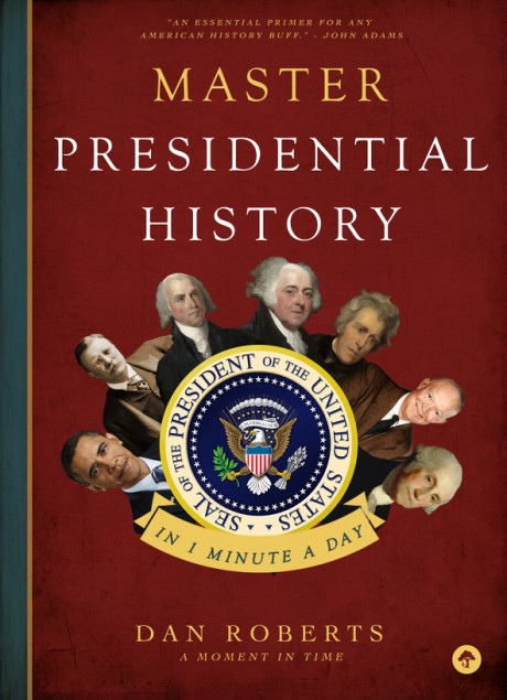 Cover image for Master Presidential History in 1 Minute a Day 
