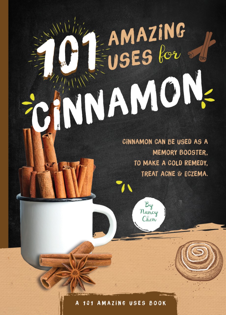 101 Amazing Uses for Cinnamon 