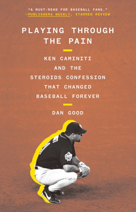Playing Through the Pain Ken Caminiti and the Steroids Confession That Changed Baseball Forever