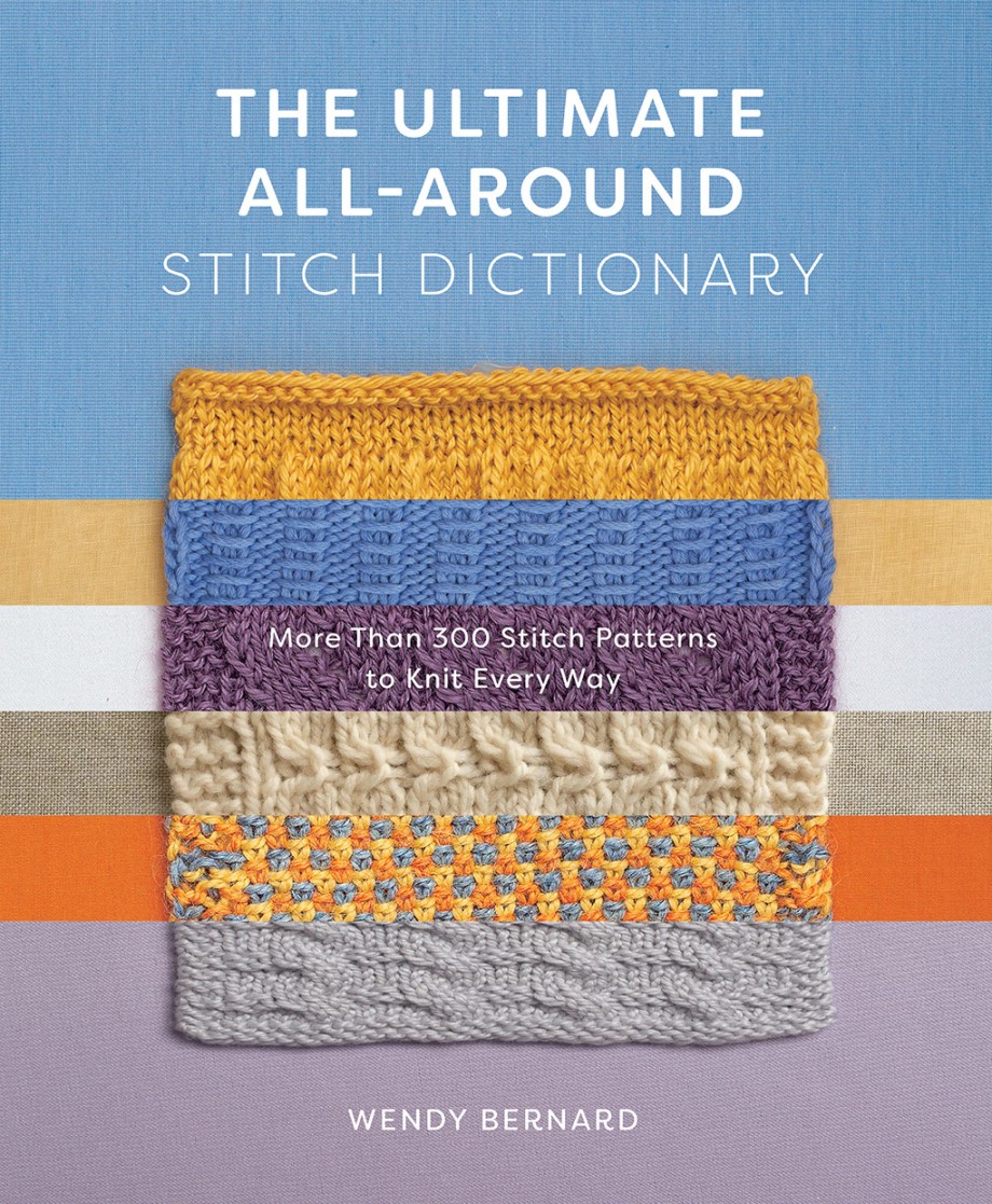 Cover for Ultimate All-Around Stitch Dictionary More Than 300 Stitch Patterns to Knit Every Way