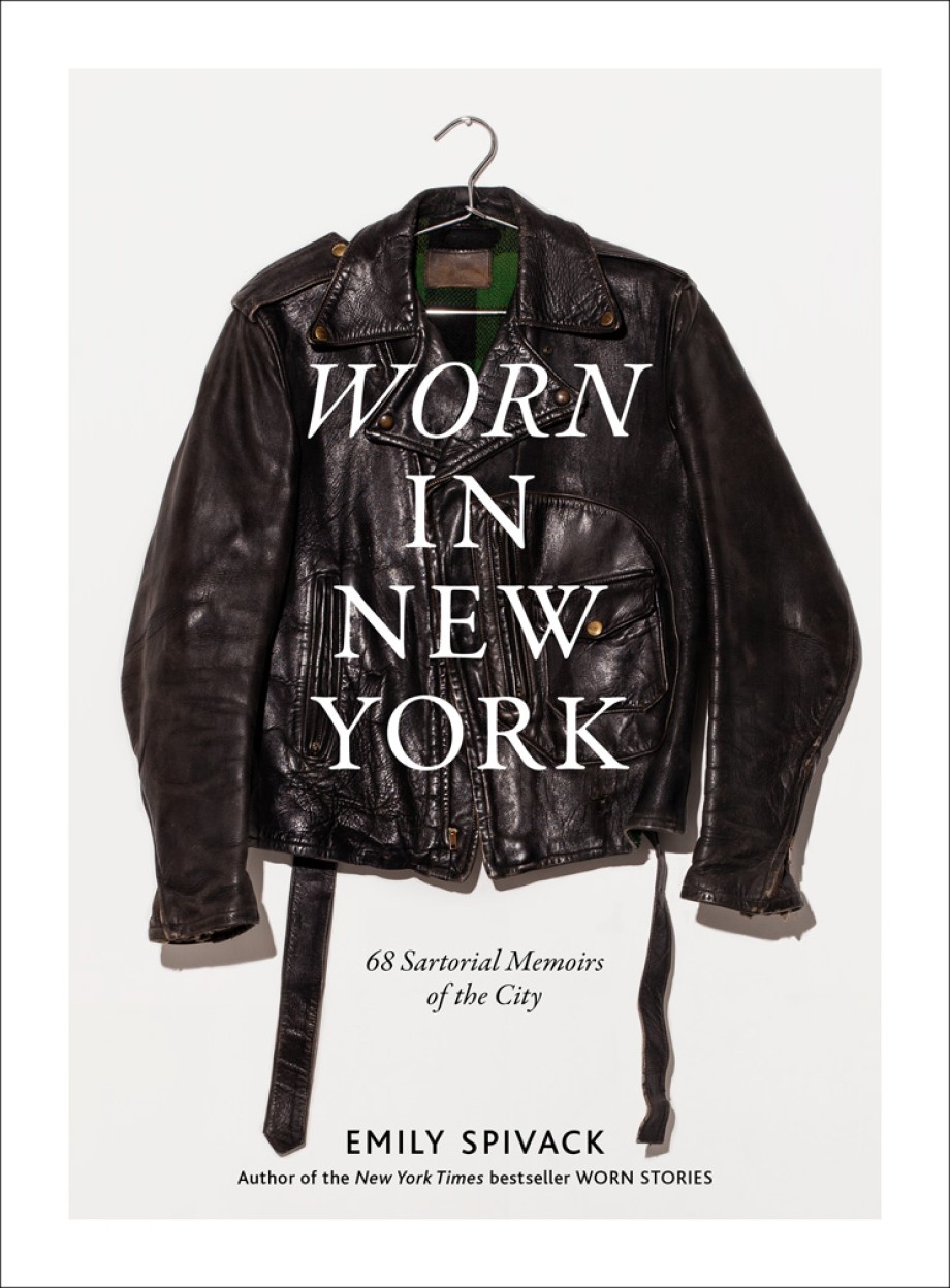 Worn in New York 68 Sartorial Memoirs of the City