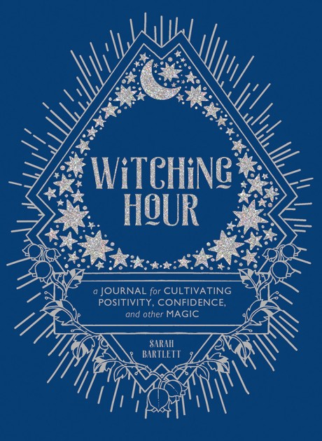Cover image for Witching Hour A Journal for Cultivating Positivity, Confidence, and Other Magic