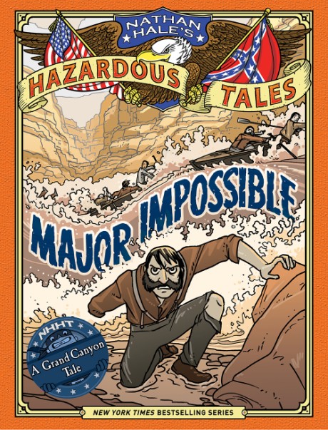 Cover image for Major Impossible (Nathan Hale's Hazardous Tales #9) A Grand Canyon Tale