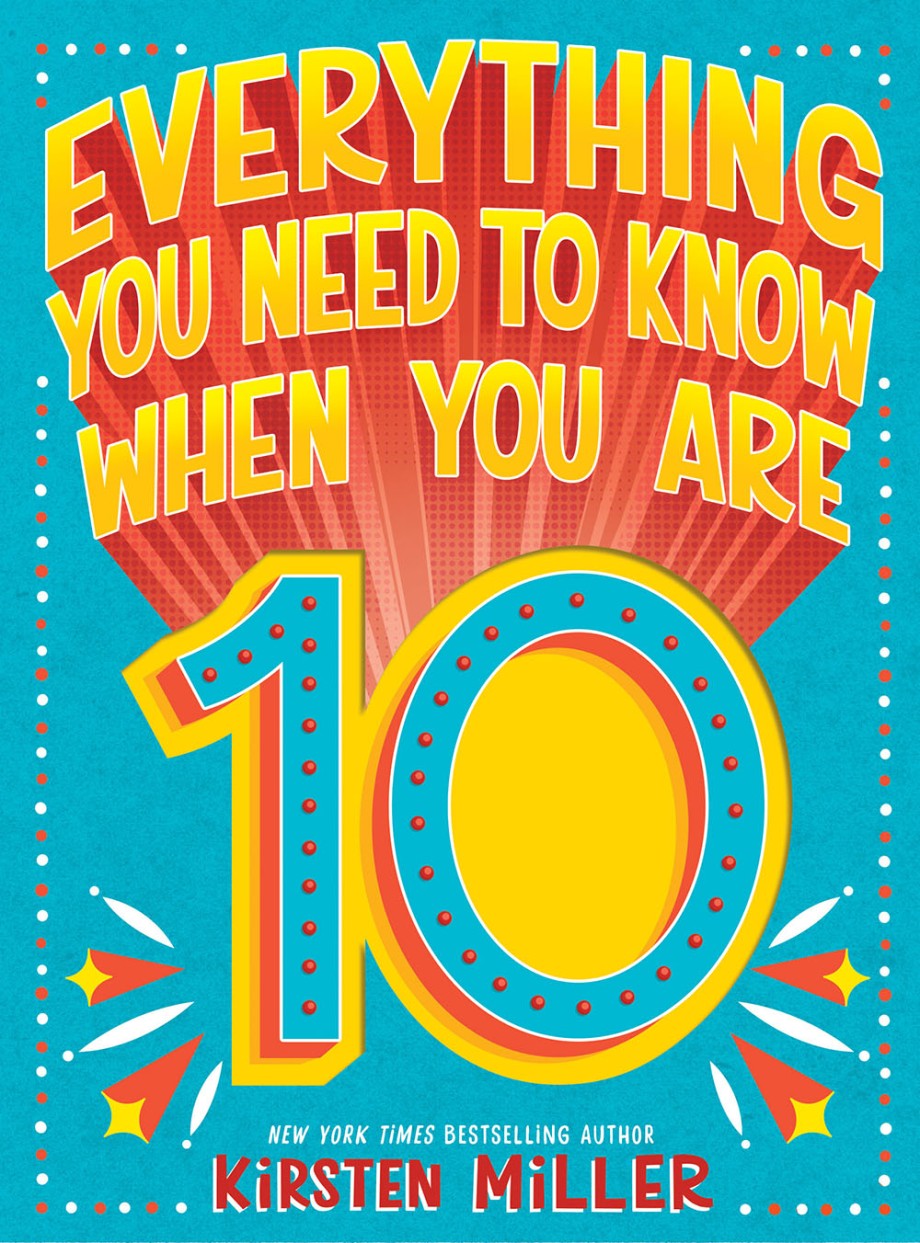 Everything You Need to Know When You Are 10 