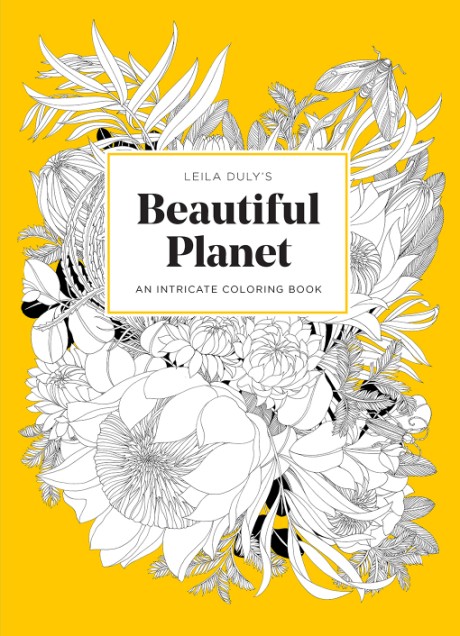 Cover image for Leila Duly’s Beautiful Planet An Intricate Coloring Book