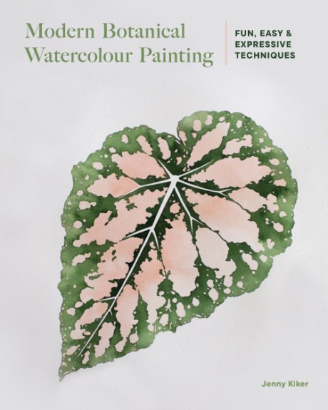 Cover image for Modern Botanical Watercolor Painting Fun, easy and expressive techniques