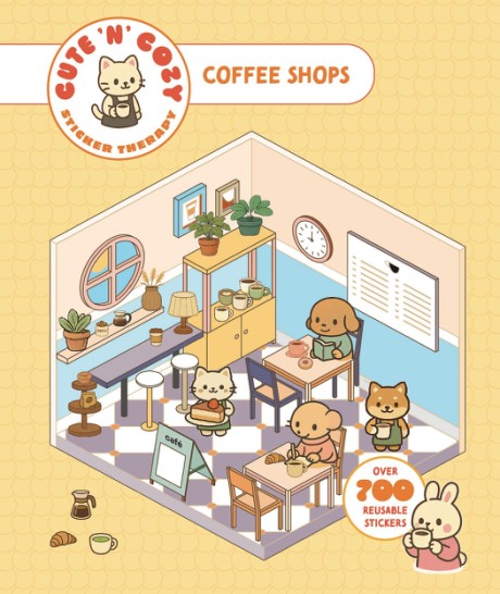 Cute 'n' Cozy Sticker Therapy: Coffee Shops Over 700 Reusable Stickers!