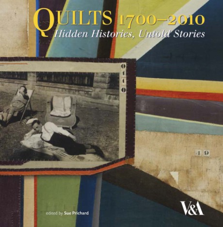 Quilts 1700-2010 Hidden Histories, Untold Stories