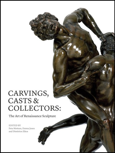 Carvings, Casts & Collectors The Art of Renaissance Sculpture